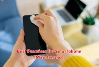 Best Practices for Smartphone Maintenance
