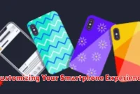 Customizing Your Smartphone Experience