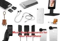 Must-Have Accessories for Your Smartphone